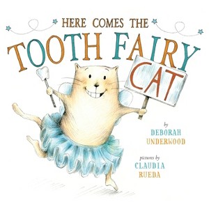 Here Comes the Tooth Fairy Cat - by  Deborah Underwood (Hardcover) - 1 of 1