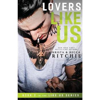 Lovers Like Us - (Like Us Series: Billionaires & Bodyguards) by  Krista Ritchie & Becca Ritchie (Paperback)