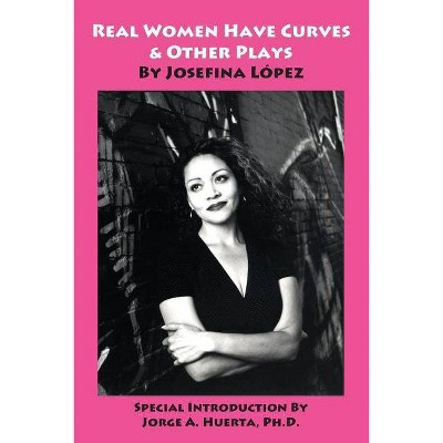 Real Women Have Curves & Other Plays - by  Josefina Lopez (Paperback)