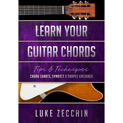 Learn Your Guitar Chords - by  Luke Zecchin (Paperback)