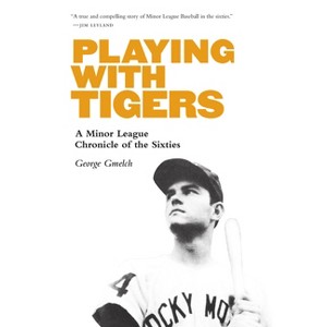 Playing with Tigers - by  George Gmelch (Paperback) - 1 of 1