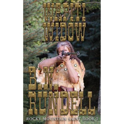 Wapiti Widow - (Rocky Mountain Saint) by  B N Rundell (Paperback)