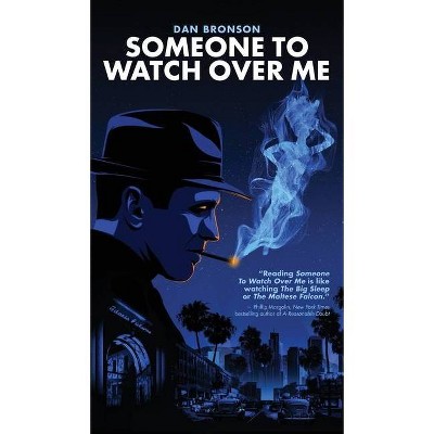 Someone to Watch Over Me (hardback) - by  Dan Bronson (Hardcover)