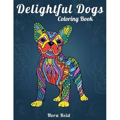 Delightful Dogs Coloring Book - by  Nora Reid (Paperback)