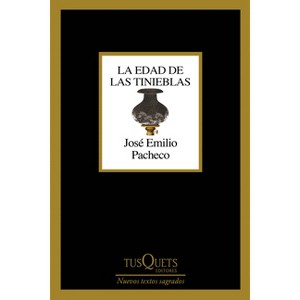 La Edad de Las Tinieblas / The Age of Darkness (Poems) - by  José Emilio Pacheco (Paperback) - 1 of 1