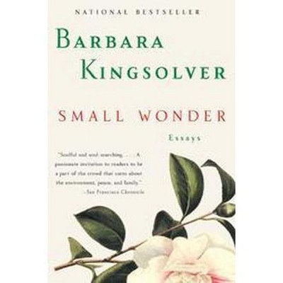 Small Wonder - by  Barbara Kingsolver (Paperback)