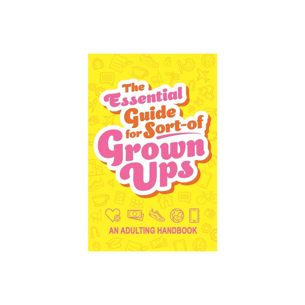 The Essential Guide for Sort-Of Grown Ups - by Igloobooks (Paperback)