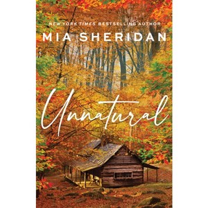 Unnatural - (Men and Monsters) by  Mia Sheridan (Paperback) - 1 of 1
