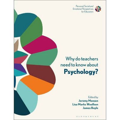 Why Do Teachers Need to Know About Psychology? - (Personal, Social and Emotional Perspectives for Educators) (Hardcover)