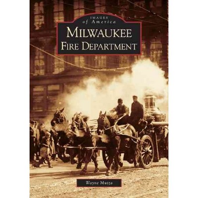 Milwaukee Fire Department - by Wayne Mutza (Paperback)