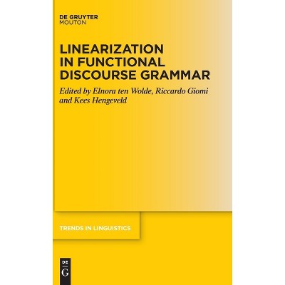 Linearization in Functional Discourse Grammar - (Trends in Linguistics. Studies and Monographs [Tilsm]) (Hardcover)