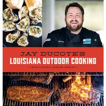 Jay Ducote's Louisiana Outdoor Cooking - by  Jay Ducote & Cynthia Lejeune Nobles (Hardcover)