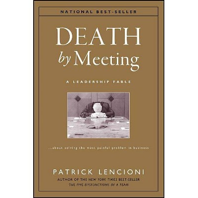 Death by Meeting - (J-B Lencioni) by  Patrick M Lencioni (Hardcover)