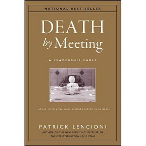 Death by Meeting - (J-B Lencioni) by  Patrick M Lencioni (Hardcover) - 1 of 1