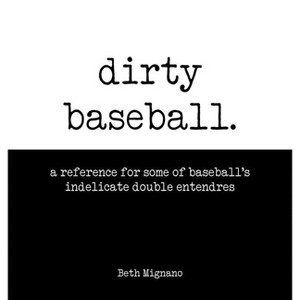 Dirty Baseball - (Dirty Sports Books) by  Beth Mignano (Hardcover) - 1 of 1