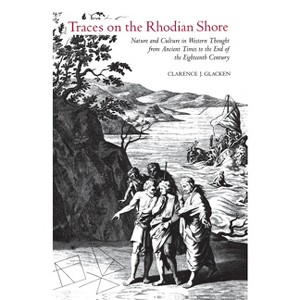 Traces on the Rhodian Shore - by  Clarence J Glacken (Paperback) - 1 of 1