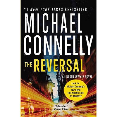 The Reversal - (Lincoln Lawyer Novel) by  Michael Connelly (Paperback)