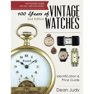 100 Years of Vintage Watches - by  Dean Judy (Paperback) - 1 of 1