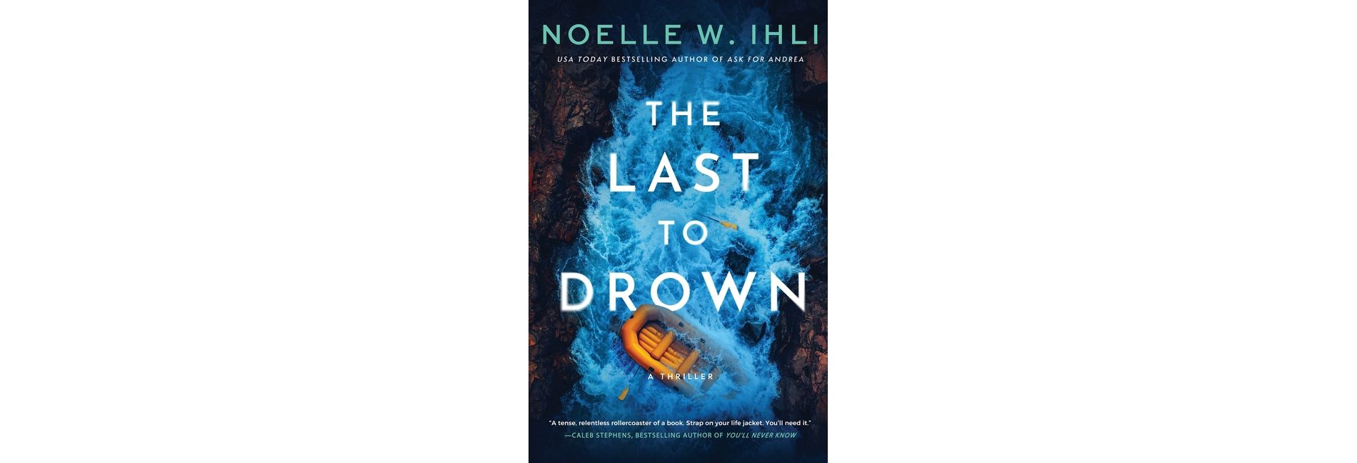 The Last to Drown - by  Noelle W Ihli (Paperback)
