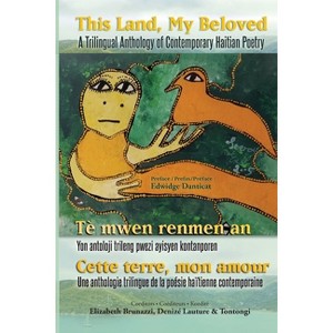 This Land, My Beloved A Trilingual Anthology of Contemporary Haitian Poetry - by  Eddy Toussaint Tontongi & Elizabeth Brunazzi & Denizé Lauture - 1 of 1