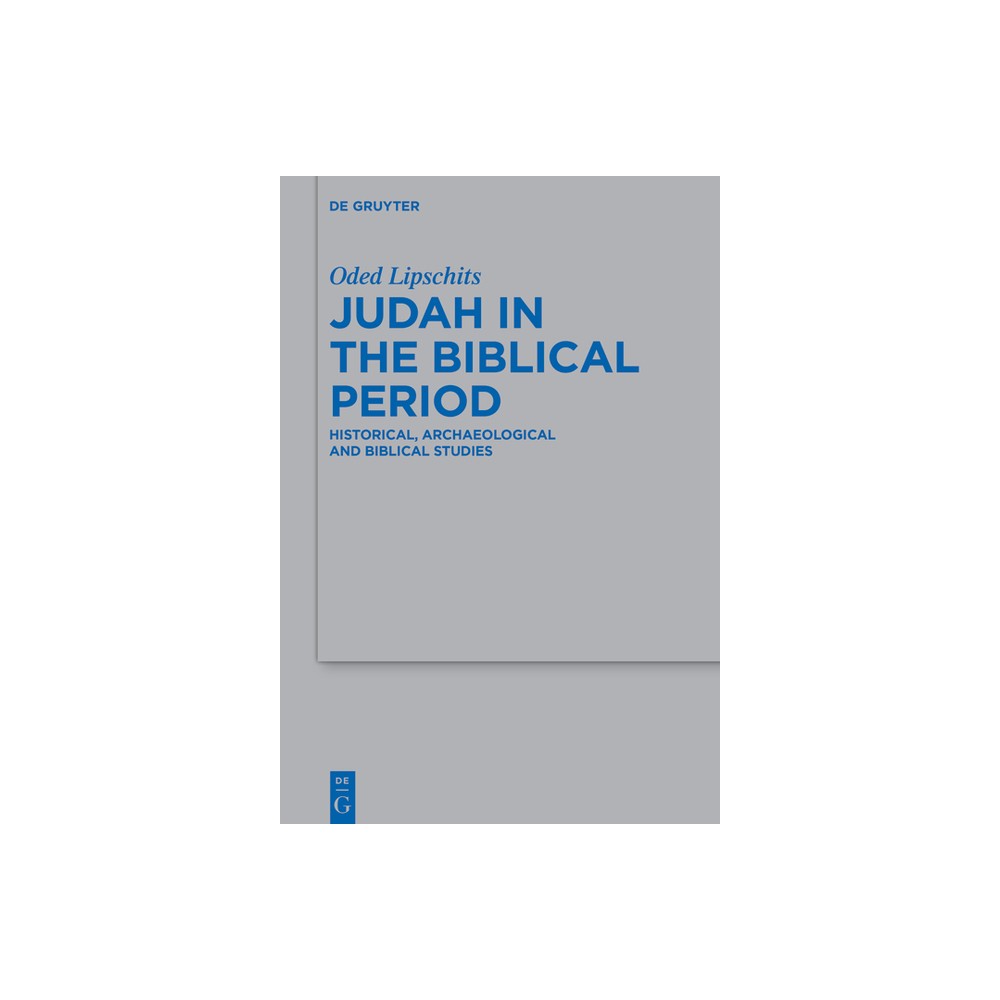 Judah in the Biblical Period - (Beihefte Zur Zeitschrift Fr die Alttestamentliche Wissensch) by Oded Lipschits (Hardcover)