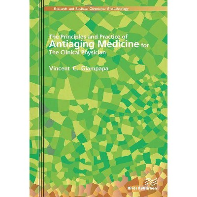 The Principles and Practice of Antiaging Medicine for the Clinical Physician - by  Vincent C Giampapa (Hardcover)