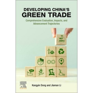 Developing China's Green Trade - by  Kangyin Dong & Jiaman Li (Paperback) - 1 of 1