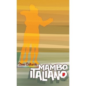Mambo Italiano - by  Steve Galluccio (Paperback) - 1 of 1