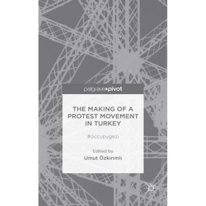 The Making of a Protest Movement in Turkey - by  U Ozkirimli (Hardcover) - 1 of 1