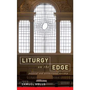 Liturgy on the Edge - by  Samuel Wells (Paperback)