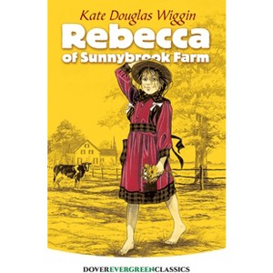 Rebecca of Sunnybrook Farm - (Dover Children's Evergreen Classics) by  Kate Douglas Wiggin (Paperback) - 1 of 1