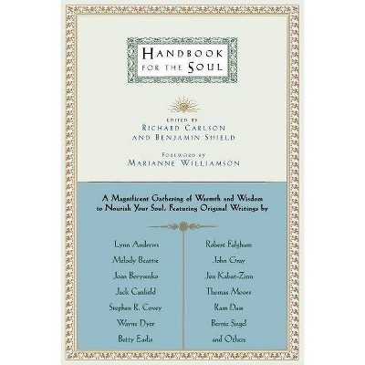 Handbook for the Soul - by  Richard Carlson & Benjamin Shield (Paperback)