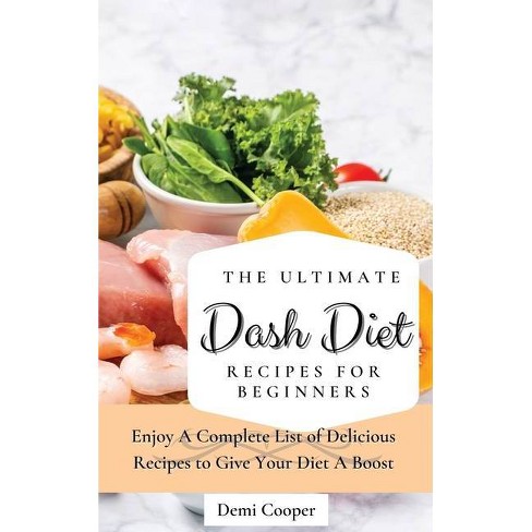 The Ultimate Dash Diet Recipes For Beginners By Demi Cooper Hardcover Target