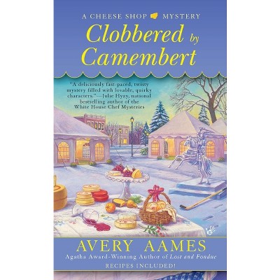 Clobbered by Camembert - (Cheese Shop Mystery) by  Avery Aames (Paperback)