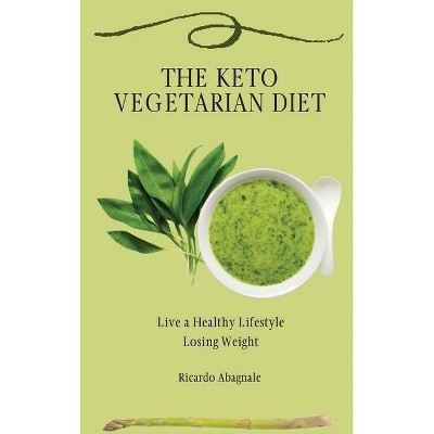 The Keto Vegetarian Diet - by  Ricardo Abagnale (Hardcover)