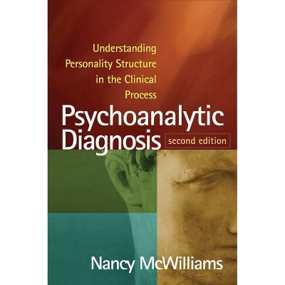 Psychoanalytic Diagnosis - 2nd Edition by  Nancy McWilliams (Hardcover)