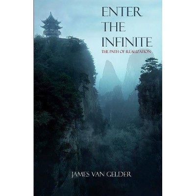 Enter the Infinite - by  James Van Gelder (Paperback)