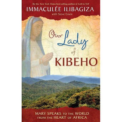 Our Lady of Kibeho - by  Immaculee Ilibagiza (Paperback)