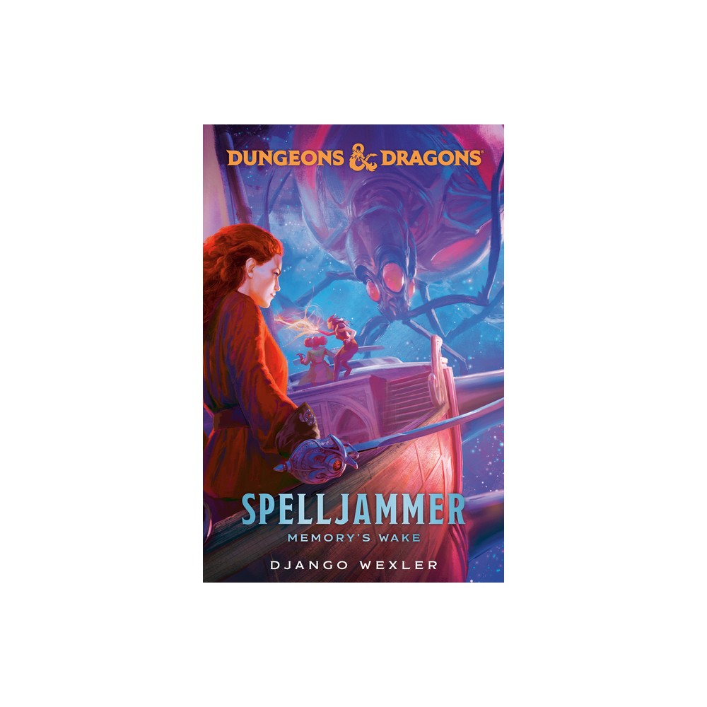 Dungeons & Dragons: Spelljammer: Memorys Wake - by Django Wexler (Hardcover)