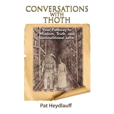 Conversations With Thoth - by  Pat Heydlauff (Paperback)