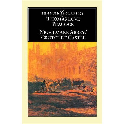 Nightmare Abbey/Crotchet Castle - (Penguin Classics) by  Thomas Love Peacock (Paperback)