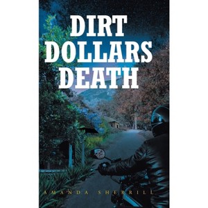 Dirt Dollars Death - by Amanda Sherrill - 1 of 1