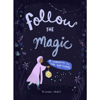Follow the Magic - by  Johanna Wright (Paperback)
