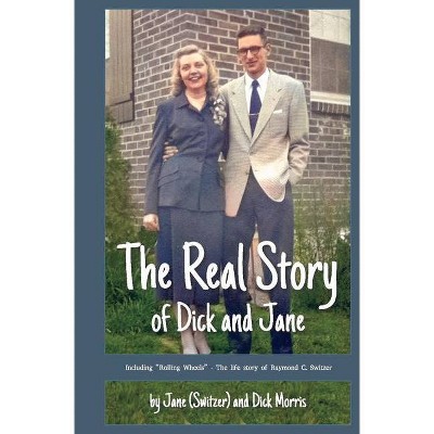 The Real Story of Dick and Jane - by  Jane Morris & Dick Morris (Hardcover)