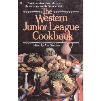 The Western Junior League Cookbook - by  Ann Seranne (Paperback)