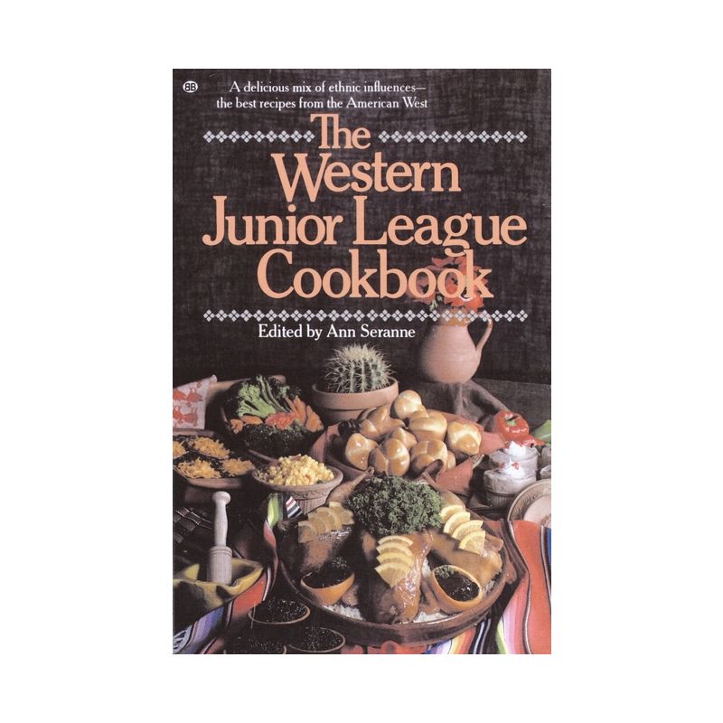 The Western Junior League Cookbook - by  Ann Seranne (Paperback), 1 of 2