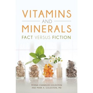 Vitamins and Minerals - by  Myrna Chandler Goldstein & Mark A Goldstein MD (Hardcover) - 1 of 1