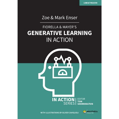 Fiorella & Mayer's Generative Learning in Action - by  Mark Enser & Zoe Enser (Paperback)