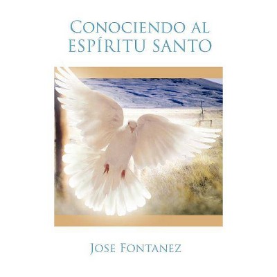 Conociendo al Espiritu Santo - by  Jose Fontanez (Hardcover)