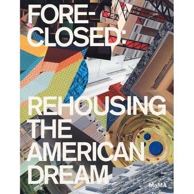 Foreclosed - by  Barry Bergdoll & Reinhold Martin (Paperback)